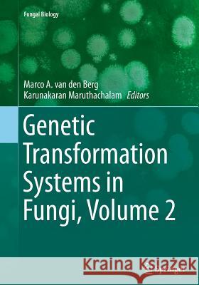 Genetic Transformation Systems in Fungi, Volume 2 Marco a. Va Karunakaran Maruthachalam 9783319364605 Springer