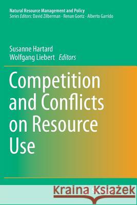 Competition and Conflicts on Resource Use Susanne Hartard Wolfgang Liebert 9783319364612 Springer