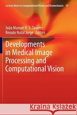 Developments in Medical Image Processing and Computational Vision Joao Manuel Tavares Renato Nata 9783319364629 Springer
