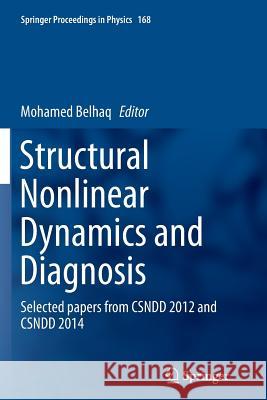 Structural Nonlinear Dynamics and Diagnosis: Selected Papers from Csndd 2012 and Csndd 2014 Belhaq, Mohamed 9783319364742 Springer