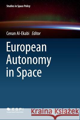 European Autonomy in Space Cenan Al-Ekabi 9783319364773 Springer