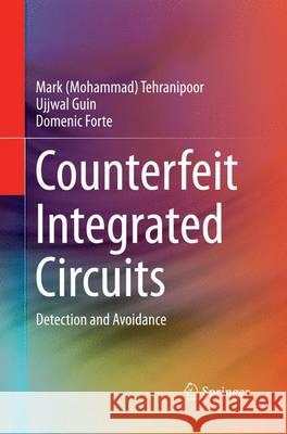 Counterfeit Integrated Circuits: Detection and Avoidance Tehranipoor 9783319364858 Springer