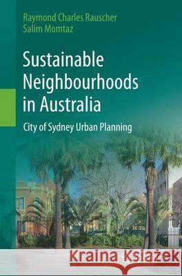 Sustainable Neighbourhoods in Australia: City of Sydney Urban Planning Rauscher, Raymond Charles 9783319364889 Springer