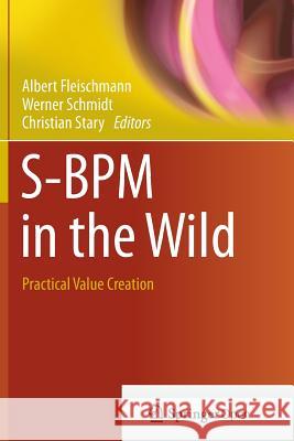S-Bpm in the Wild: Practical Value Creation Fleischmann, Albert 9783319364988 Springer