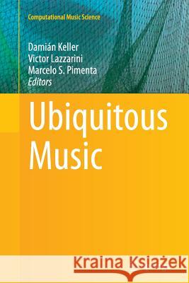 Ubiquitous Music Damian Keller Victor Lazzarini Marcelo S. Pimenta 9783319365008