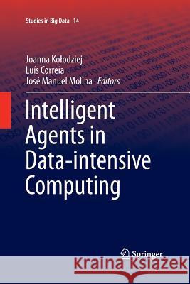 Intelligent Agents in Data-Intensive Computing Kolodziej, Joanna 9783319365206 Springer