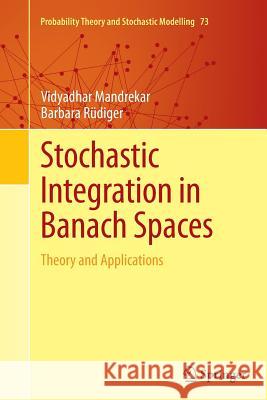 Stochastic Integration in Banach Spaces: Theory and Applications Mandrekar, Vidyadhar 9783319365220 Springer