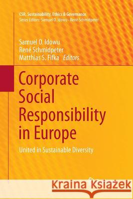 Corporate Social Responsibility in Europe: United in Sustainable Diversity Idowu, Samuel O. 9783319365282