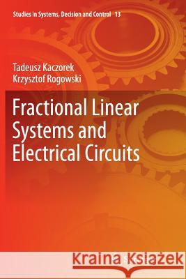 Fractional Linear Systems and Electrical Circuits Tadeusz Kaczorek Krzysztof Rogowski 9783319365299 Springer