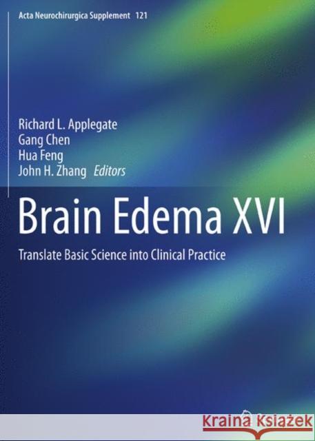 Brain Edema XVI: Translate Basic Science Into Clinical Practice Applegate, Richard L. 9783319365329