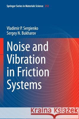 Noise and Vibration in Friction Systems Vladimir P. Sergienko Sergey N. Bukharov 9783319365411 Springer