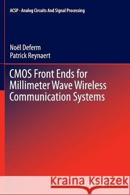 CMOS Front Ends for Millimeter Wave Wireless Communication Systems Noel Deferm Patrick Reynaert 9783319365435 Springer