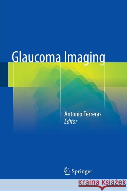 Glaucoma Imaging Antonio Ferreras 9783319365633 Springer