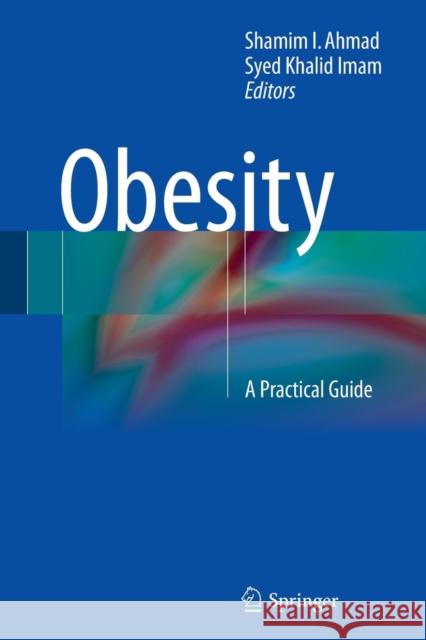 Obesity: A Practical Guide Ahmad, Shamim I. 9783319365640