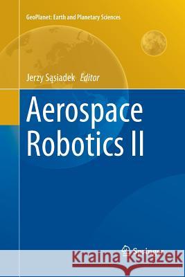 Aerospace Robotics II Jerzy Sasiadek 9783319365671 Springer