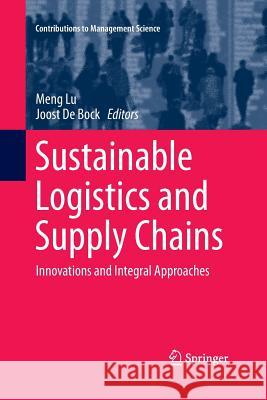 Sustainable Logistics and Supply Chains: Innovations and Integral Approaches Lu, Meng 9783319365794 Springer