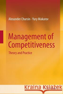 Management of Competitiveness: Theory and Practice Chursin, Alexander 9783319365862 Springer
