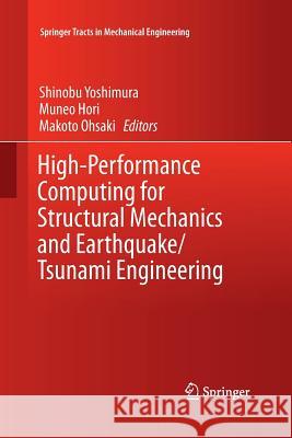High-Performance Computing for Structural Mechanics and Earthquake/Tsunami Engineering Shinobu Yoshimura Muneo Hori Makoto Ohsaki 9783319365916 Springer