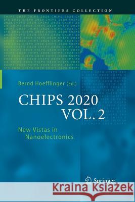 Chips 2020, Vol. 2: New Vistas in Nanoelectronics Höfflinger, Bernd 9783319366098 Springer