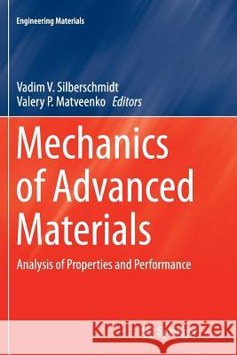 Mechanics of Advanced Materials: Analysis of Properties and Performance Silberschmidt, Vadim V. 9783319366135 Springer