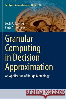 Granular Computing in Decision Approximation: An Application of Rough Mereology Polkowski, Lech 9783319366210 Springer