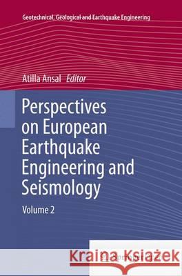 Perspectives on European Earthquake Engineering and Seismology. Volume 2 Ansal, Atilla 9783319366241 Springer