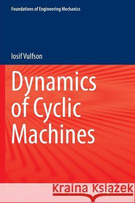 Dynamics of Cyclic Machines Iosif Vulfson 9783319366296 Springer