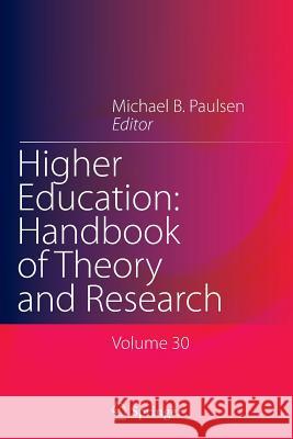 Higher Education: Handbook of Theory and Research: Volume 30 Paulsen, Michael B. 9783319366654 Springer