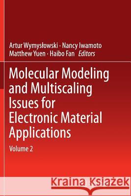 Molecular Modeling and Multiscaling Issues for Electronic Material Applications: Volume 2 Wymyslowski, Artur 9783319366661 Springer