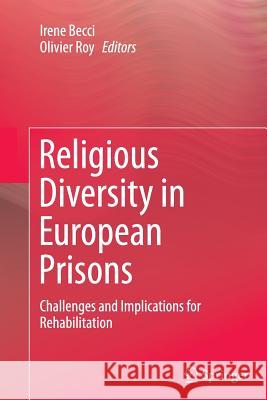 Religious Diversity in European Prisons: Challenges and Implications for Rehabilitation Becci, Irene 9783319366807