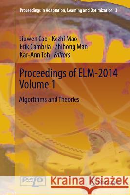 Proceedings of Elm-2014 Volume 1: Algorithms and Theories Cao, Jiuwen 9783319366845 Springer