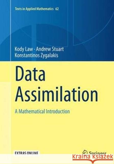 Data Assimilation: A Mathematical Introduction Law, Kody 9783319366876 Springer
