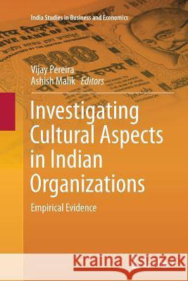 Investigating Cultural Aspects in Indian Organizations: Empirical Evidence Pereira, Vijay 9783319366883 Springer