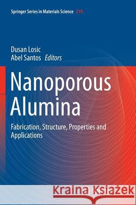 Nanoporous Alumina: Fabrication, Structure, Properties and Applications Losic, Dusan 9783319366920 Springer