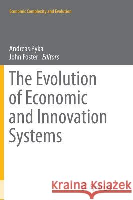 The Evolution of Economic and Innovation Systems Andreas Pyka John Foster 9783319366982 Springer