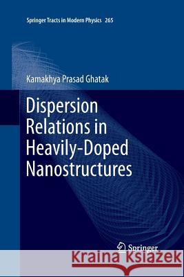 Dispersion Relations in Heavily-Doped Nanostructures Kamakhya Prasad Ghatak 9783319367033
