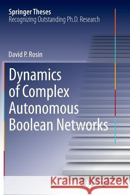 Dynamics of Complex Autonomous Boolean Networks David P. Rosin 9783319367064 Springer