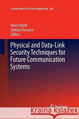 Physical and Data-Link Security Techniques for Future Communication Systems Marco Baldi Stefano Tomasin 9783319367170 Springer