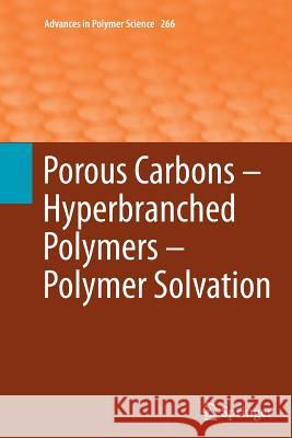 Porous Carbons - Hyperbranched Polymers - Polymer Solvation Timothy E. Long Brigitte Voit Oguz Okay 9783319367194 Springer