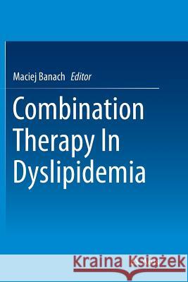 Combination Therapy in Dyslipidemia Banach, Maciej 9783319367217 Adis