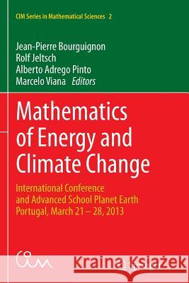 Mathematics of Energy and Climate Change: International Conference and Advanced School Planet Earth, Portugal, March 21-28, 2013 Bourguignon, Jean-Pierre 9783319367231