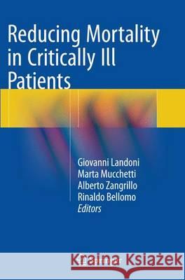 Reducing Mortality in Critically Ill Patients Giovanni Landoni Marta Mucchetti Alberto Zangrillo 9783319367262 Springer