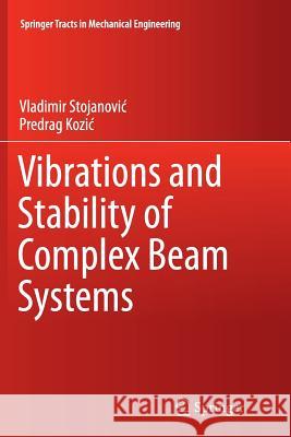 Vibrations and Stability of Complex Beam Systems Vladimir Stojanovi Predrag Kozic 9783319367316 Springer