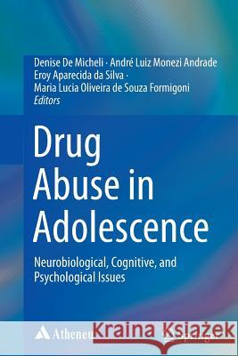 Drug Abuse in Adolescence: Neurobiological, Cognitive, and Psychological Issues De Micheli, Denise 9783319367439 Springer