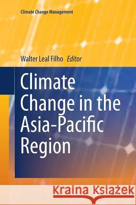 Climate Change in the Asia-Pacific Region Walter Lea 9783319367507 Springer