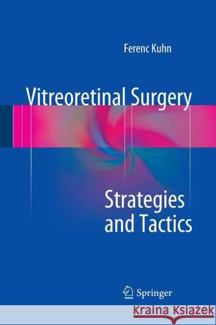 Vitreoretinal Surgery: Strategies and Tactics Ferenc Kuhn 9783319367590 Springer