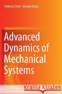 Advanced Dynamics of Mechanical Systems Federico Cheli Giorgio Diana 9783319367613 Springer