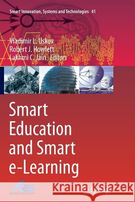Smart Education and Smart E-Learning L. Uskov, Vladimir 9783319367743 Springer