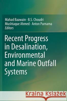 Recent Progress in Desalination, Environmental and Marine Outfall Systems Mahad Said Baawain B. S. Choudri Mushtaque Ahmed 9783319367750 Springer