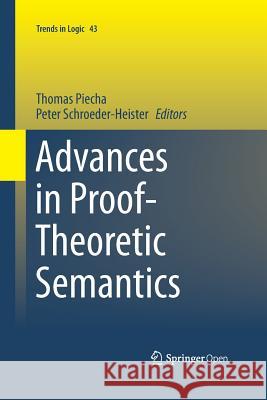 Advances in Proof-Theoretic Semantics Thomas Piecha Peter Schroeder-Heister 9783319367811